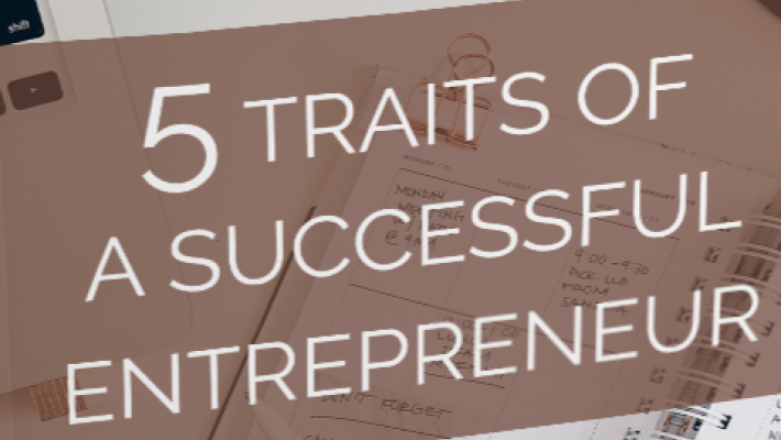 5 Traits of a Successful Entrepreneur